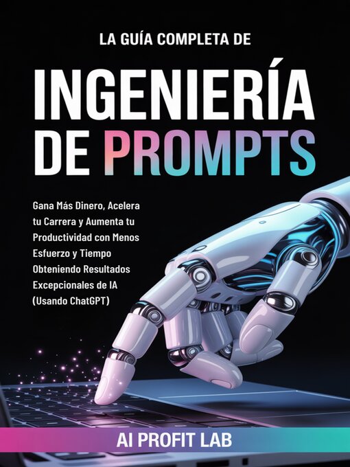 Title details for La Guía Completa de Ingeniería de Prompts by AI Profit Lab - Wait list